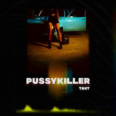 PUSSYKILLER - ТАКТ