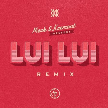 ST - Lui Lui (Merk & Kremont Remix)