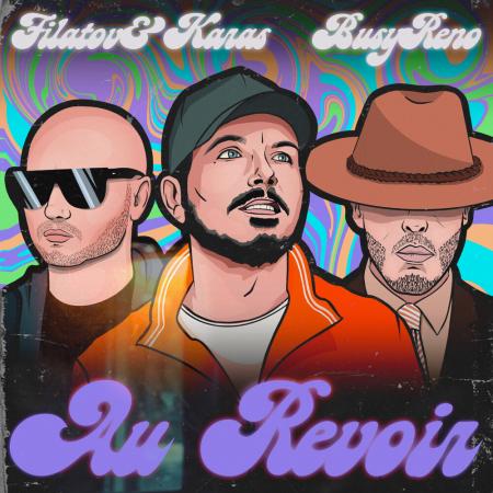 Filatov & Karas - Busy Reno - Au Revoir