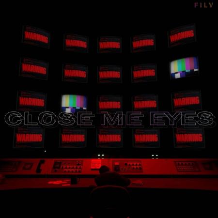 FILV - Close Me Eyes