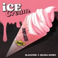 BlackPink feat. Selena Gomez - Ice Cream